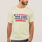 Wenn Softball war einfach…. T-Shirt (Vorderseite)