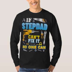 Wenn Stepdad es nicht reparieren kann, kann nieman T-Shirt