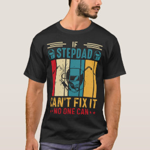 Wenn STEPDAD nicht reparieren kann, kann es nieman T-Shirt