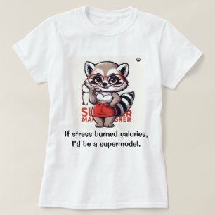 Wenn Stress Kalorien verbrannt T-Shirt