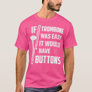 Wenn Trombone einfach wäre, hätte es Tasten Jazz t T-Shirt