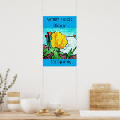 Wenn Tulpen blühen, ist Frühling Poster (Küche)