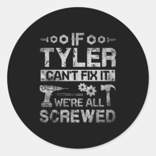 Wenn Tyler es nicht reparieren kann, sind wir alle Runder Aufkleber