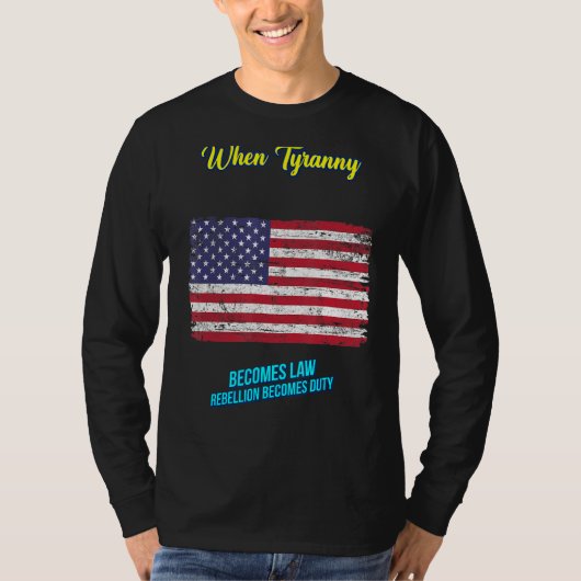 Wenn Tyrannei Gesetz wird, sarkastischer Spaß T-Shirt (Vorderseite)