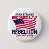 Wenn Tyrannei Gesetz wird, wird Rebellion Pflicht Button (Vorderseite)