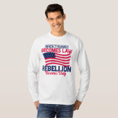Wenn Tyrannei Gesetz wird, wird Rebellion Pflicht T-Shirt (Vorne ganz)