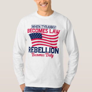 Wenn Tyrannei Gesetz wird, wird Rebellion Pflicht T-Shirt