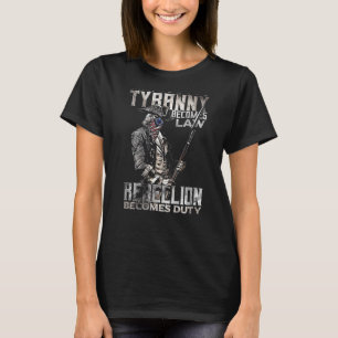 Wenn Tyrannei Gesetz wird, wird Rebellion Pflicht T-Shirt