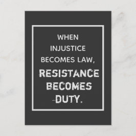 Wenn Ungerechtigkeit Gesetz wird, ist Widerstand P Postkarte