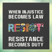 Wenn Ungerechtigkeit Gesetz wird, wird Widerstand Fensteraufkleber (Blatt 3)