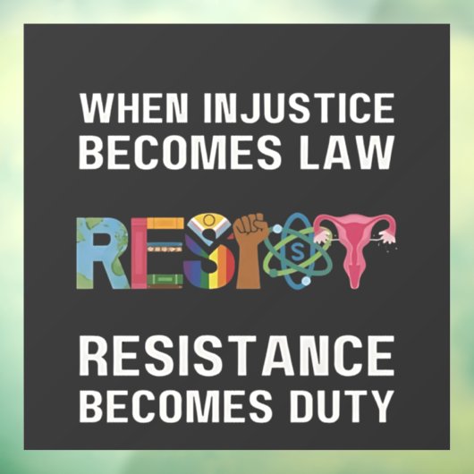 Wenn Ungerechtigkeit Gesetz wird, wird Widerstand Fensteraufkleber (Blatt 3)