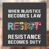 Wenn Ungerechtigkeit Gesetz wird, wird Widerstand Fensteraufkleber (Blatt 2)