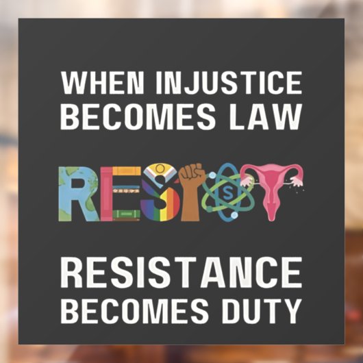 Wenn Ungerechtigkeit Gesetz wird, wird Widerstand Fensteraufkleber (Blatt 2)