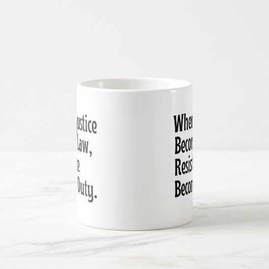 Wenn Ungerechtigkeit Gesetz wird, wird Widerstand  Kaffeetasse (Mittel)