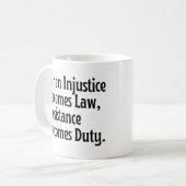 Wenn Ungerechtigkeit Gesetz wird, wird Widerstand Kaffeetasse (Vorderseite Links)