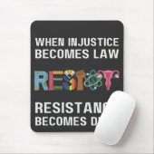 Wenn Ungerechtigkeit Gesetz wird, wird Widerstand Mousepad (Mit Mouse)