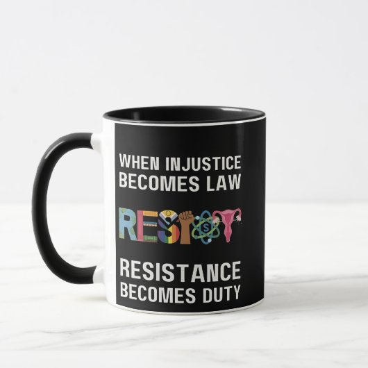 Wenn Ungerechtigkeit Gesetz wird, wird Widerstand Tasse (Links)