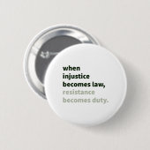 Wenn Ungerechtigkeit Recht wird - Widerstand wird Button (Vorne & Hinten)
