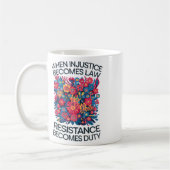 Wenn Ungerechtigkeit zum Gesetz wird, wird Widerst Kaffeetasse (Links)