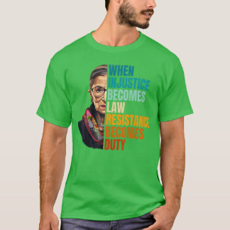 Wenn Ungerechtigkeit zum Gesetz wird, wird Widerst T-Shirt