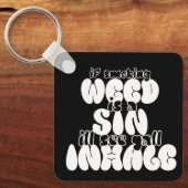 Wenn Unkraut eine Sünde ist, sehe ich deinen ganze Schlüsselanhänger (Vorderseite)