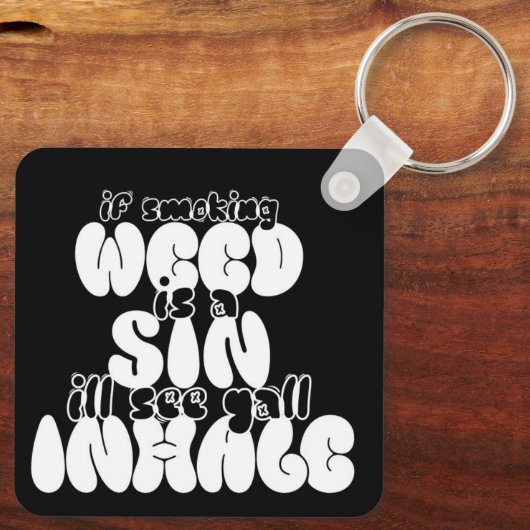 Wenn Unkraut eine Sünde ist, sehe ich deinen ganze Schlüsselanhänger (Rückseite)