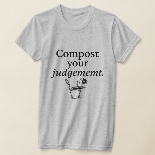Wenn Urteilsvermögen zu Kompost führt T-Shirt (Ablage )
