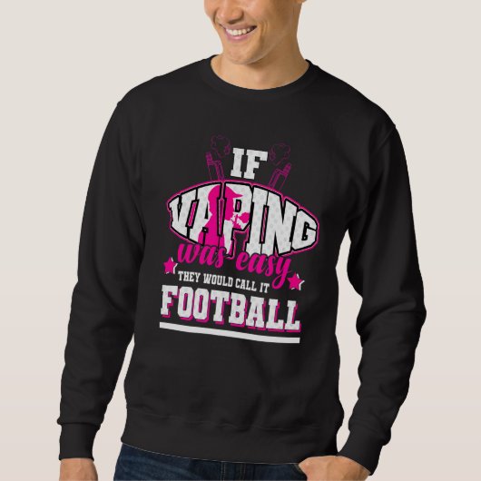 Wenn Vaping einfach wäre, würden sie es Fußball ne Sweatshirt (Vorderseite)
