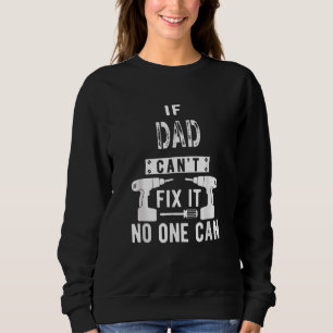 Wenn Vater es nicht reparieren kann, kann niemand Sweatshirt