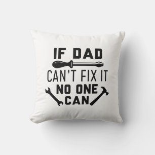 Wenn Vater nicht reparieren kann, kann es niemand  Kissen