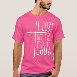 Wenn verloren kehren zu Jesus T-Shirt