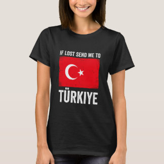 Wenn verloren, schicken Sie mich in die Türkei T-Shirt