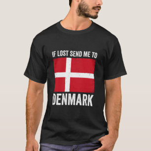 Wenn verloren, schicken Sie mich nach Dänemark T-Shirt
