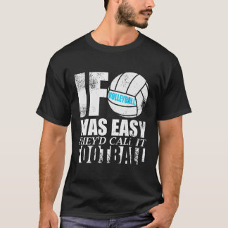 Wenn Volleyball einfach wäre, würden sie es Footba T-Shirt