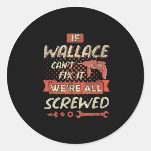 Wenn Wallace es nicht reparieren kann, sind wir al Runder Aufkleber