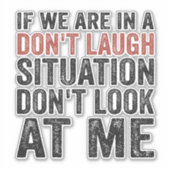 Wenn wir auf einer Don't Lagh-Situation sind, scha Aufkleber (Vorderseite)