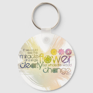 Wenn wir das Wunder einer Single-Blume sehen könnt Schlüsselanhänger