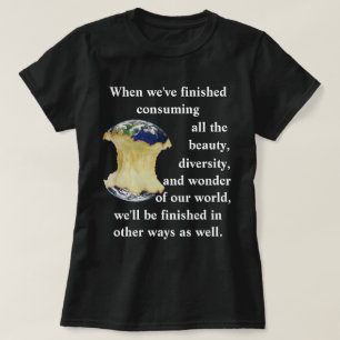 Wenn wir die ganze Schönheit verzehrt haben...... T-Shirt