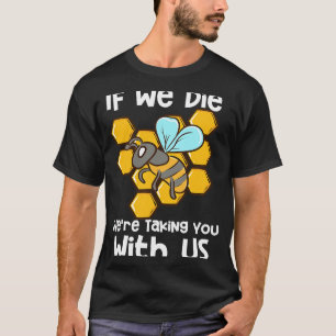 Wenn wir Die haben, nehmen wir dich mit uns T-Shirt