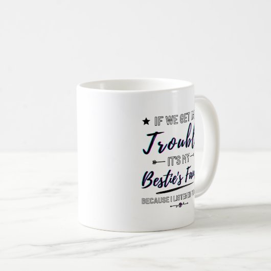 Wenn wir in die Tasse des Trouble-Funny-Kaffees ko (VorderseiteRechts)