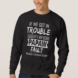 Wenn wir in Schwierigkeiten sein Papa Fault Papa F Sweatshirt