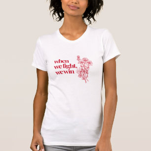 Wenn wir kämpfen gewinnen T-Shirt