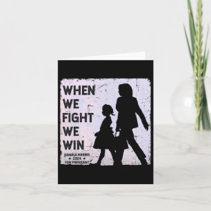 Wenn wir kämpfen, gewinnen wir 2024 Kamala Harris  Karte