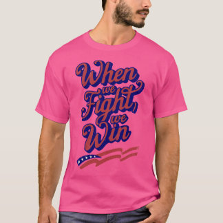 Wenn wir kämpfen, gewinnen wir 2 T-Shirt