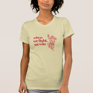 Wenn wir kämpfen, gewinnen wir Creme T-Shirt