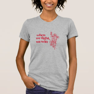 Wenn wir kämpfen, gewinnen wir grau T-Shirt