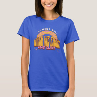 Wenn wir kämpfen gewinnen wir Harris 2024 T-Shirt