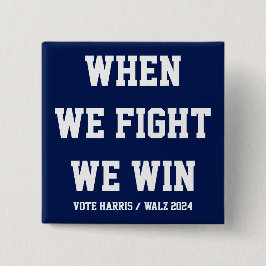 Wenn wir kämpfen gewinnen wir Harris Walz Button