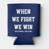 Wenn wir kämpfen gewinnen wir Harris Walz Dosenkühler (Vorderseite)