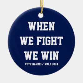 Wenn wir kämpfen gewinnen wir Harris Walz Keramik Ornament